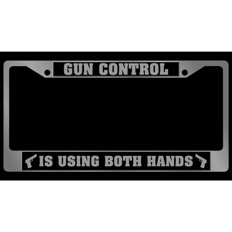 Gun Control Is Using Both Hands License Plate Frame (Chrome) 1
