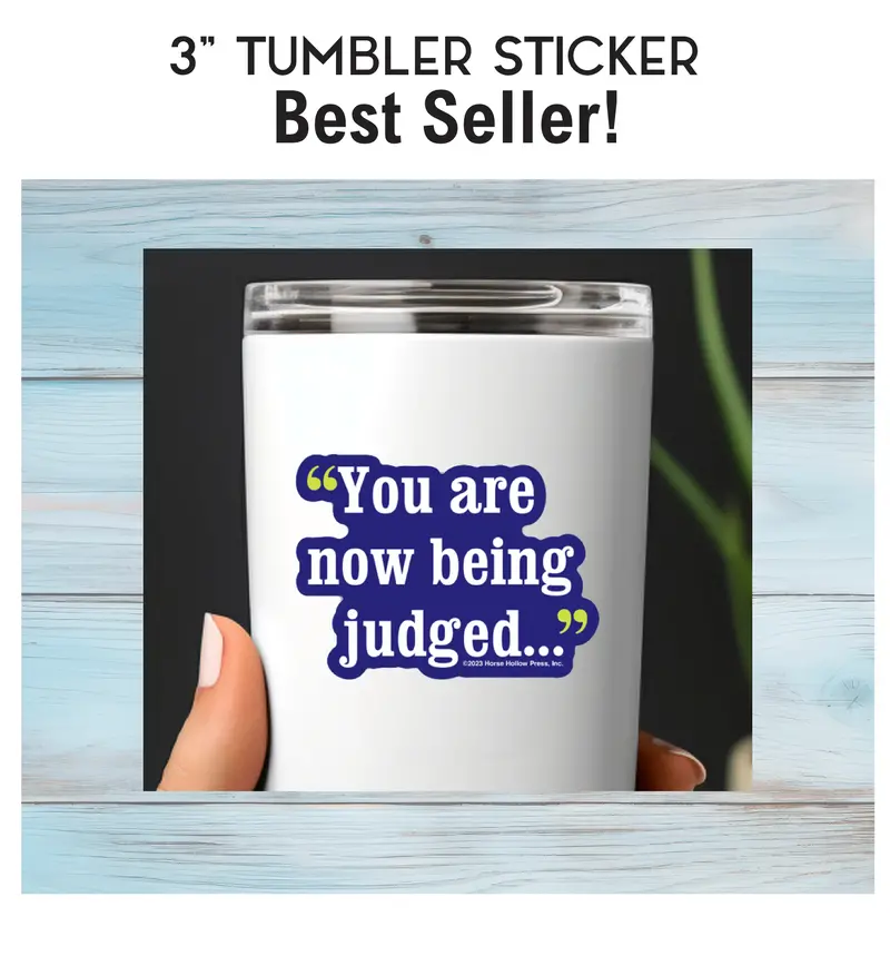 Horse Hollow Press - 3" Tumbler Horse Sticker / You're Being Judged / Waterproof 1
