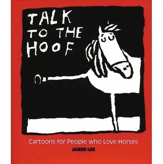 Horse Hollow Press - Horse Book Funny: Talk To The Hoof. 1
