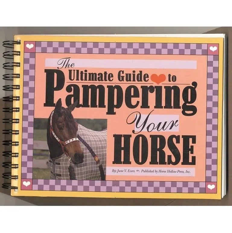 Horse Hollow Press - Horse Book: The Ultimate Guide To Pampering Your Horse 1