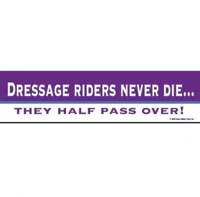 Horse Hollow Press - Horse Bumper Sticker / Dressage Riders... 1
