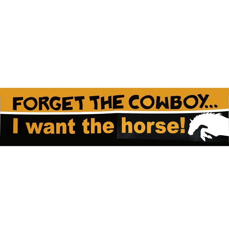 Horse Hollow Press - Horse Bumper Sticker / Forget The Cowboy... 1