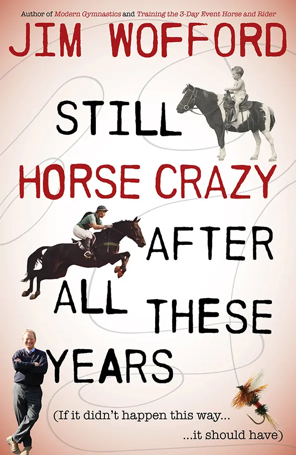 Jim Wofford Still Horse Crazy  After All These Years 1