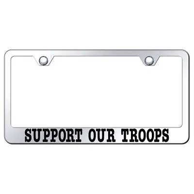 Support Our Troops Laser Etched Stainless Steel License Plate Frame (Chrome) 1